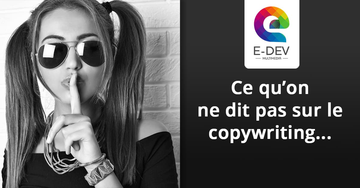 Voici ce qu'on ne dit pas à propos du copywriting